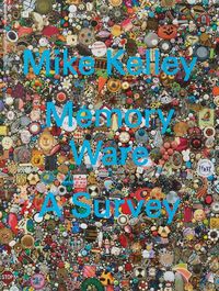 Produktbild: Kelley, M: Mike Kelley: Memory Ware, A Survey