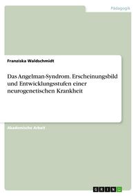 Produktbild: Das Angelman-Syndrom. Erscheinungsbild und Entwicklungsstufen einer neurogenetischen Krankheit