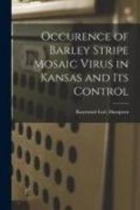 Produktbild: Occurence of Barley Stripe Mosaic Virus in Kansas and Its Control
