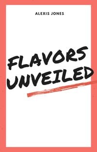 Bild vom Artikel Flavors Unveiled (Comedy, #1) vom Autor Alexis Jones
