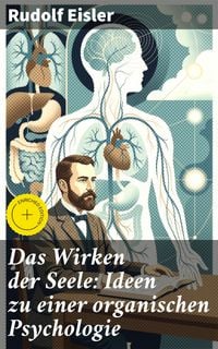 Produktbild: Das Wirken der Seele: Ideen zu einer organischen Psychologie