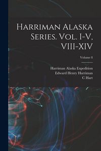 Produktbild: Harriman Alaska Series. vol. I-V, VIII-XIV; Volume 8