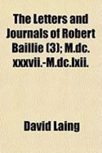 Produktbild: The Letters and Journals of Robert Baillie (3); M.DC.XXXVII.-M.DC.LXII.