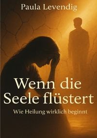 Produktbild: Wenn das innere Schweigt Teil 1 / Wenn die Seele fl&uuml;stert