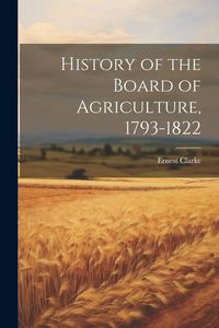 Produktbild: History of the Board of Agriculture, 1793-1822