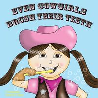 Produktbild: Even Cowgirls Brush Their Teeth