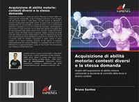 Produktbild: Acquisizione di abilit&agrave; motorie: contesti diversi e la stessa domanda