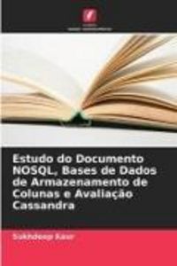 Produktbild: Estudo do Documento NOSQL, Bases de Dados de Armazenamento de Colunas e Avalia&ccedil;&atilde;o Cassandra