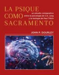 Produktbild: La psique como sacramento : un estudio comparativo entre la psicolog&iacute;a de C.G. Jung y la teolog&iacute;a de Paul Tillich