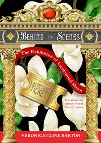 Produktbild: Behind the Scenes: The Exhibition of Castlewood Manor (My American Almost-Royal Cousin Series, #9)