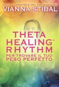 Produktbild: ThetaHealing&reg; Rhythm. Per trovare il tuo peso perfetto