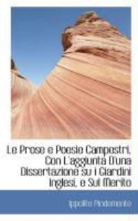 Produktbild: Le Prose E Poesie Campestri, Con L'Aggiunta D'Una Dissertazione Su I Giardini Inglesi, E Sul Merito