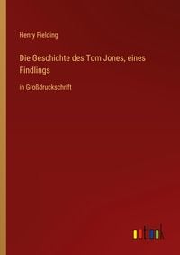 Produktbild: Die Geschichte des Tom Jones, eines Findlings