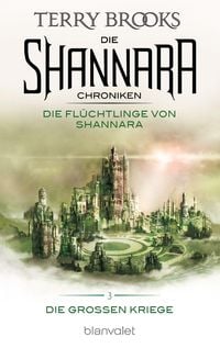 Produktbild: Die Shannara-Chroniken: Die Gro&szlig;en Kriege 3 - Die Fl&uuml;chtlinge von Shannara