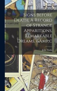 Produktbild: Signs Before Death. A Record of Strange Apparitions, Remarkable Dreams, &c