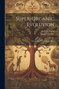 Produktbild: Super-Organic Evolution: Nature And The Social Problem