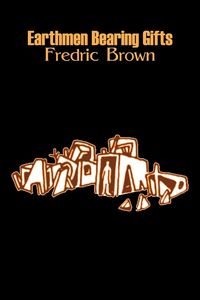Produktbild: Earthmen Bearing Gifts by Frederic Brown, Science Fiction, Fantasy