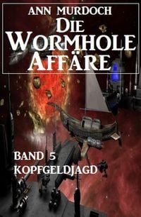 Produktbild: Die Wormhole-Aff&auml;re - Band 5 Kopfgeldjagd