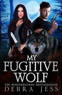 Produktbild: My Fugitive Wolf (A Winterbourne Brotherhood Shifter Romance, #1)