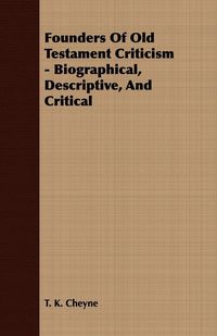 Produktbild: Founders Of Old Testament Criticism - Biographical, Descriptive, And Critical