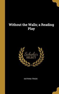 Produktbild: Without the Walls; a Reading Play