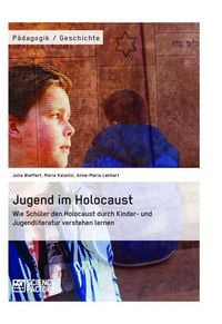 Produktbild: Jugend im Holocaust. Wie Sch&uuml;ler den Holocaust durch Kinder- und Jugendliteratur verstehen lernen