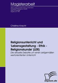 Produktbild: Religionsunterricht und 'Lebensgestaltung - Ethik - Religionskunde' (LER)