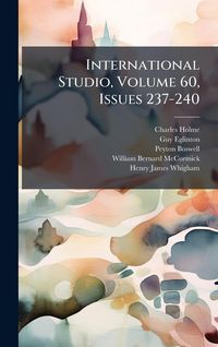 Produktbild: International Studio, Volume 60, Issues 237-240