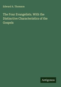 Produktbild: The Four Evangelists. With the Distinctive Characteristics of the Gospels