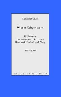 Produktbild: Wiener Zeitgenossen: Wolfgang Kubasta, Matscho / Andreas Steppan, Selfman / G&uuml;nter Br&ouml;dl / Gerda Theuermann, B&auml;renn&auml;herin / Richard Witzmann, Saitenfabrikant / Peter Ryborz, Maler / Silvia Kojevic / Thomas Hicker / Philipp Heinz / Herwig Pecoraro / Peter Hofmann