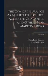 Produktbild: The Law of Insurance As Applied to Fire, Life, Accident, Guarantee and Other Non-Maritime Risks; Volume 1