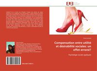 Produktbild: Compensation entre utilit&eacute; et d&eacute;sirabilit&eacute; sociales: un effet erron&eacute;?