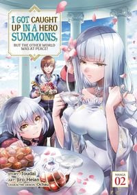 Produktbild: I Got Caught Up in a Hero Summons, But the Other World Was at Peace! (Manga) Vol. 2