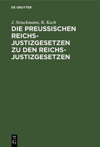 Produktbild: Die Preu&szlig;ischen Reichs-Justizgesetzen zu den Reichs-Justizgesetzen