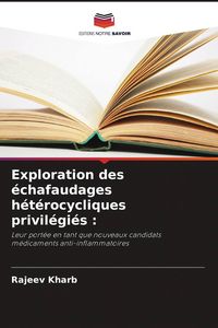 Produktbild: Exploration des &eacute;chafaudages h&eacute;t&eacute;rocycliques privil&eacute;gi&eacute;s :