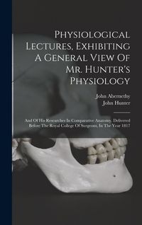 Produktbild: Physiological Lectures, Exhibiting A General View Of Mr. Hunter's Physiology