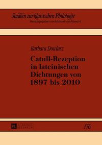 Produktbild: Catull-Rezeption in lateinischen Dichtungen von 1897 bis 2010