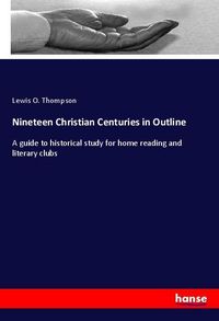 Produktbild: Nineteen Christian Centuries in Outline