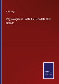 Produktbild: Physiologische Briefe f&uuml;r Gebildete aller St&auml;nde