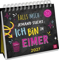 Produktbild: Postkartenkalender 2027: Falls mich jemand sucht: Ich bin im Eimer