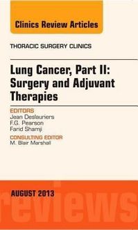 Produktbild: Lung Cancer, Part II: Surgery and Adjuvant Therapies, an Issue of Thoracic Surgery Clinics