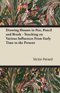 Produktbild: Drawing Houses in Pen, Pencil and Brush - Touching on Various Influences From Early Time to the Present