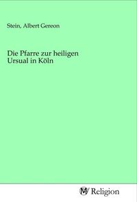 Produktbild: Die Pfarre zur heiligen Ursual in K&ouml;ln