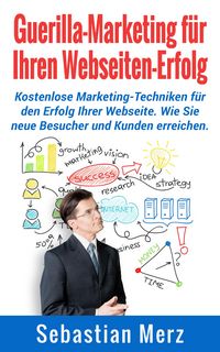 Produktbild: Guerilla-Marketing f&uuml;r Ihren Webseiten-Erfolg