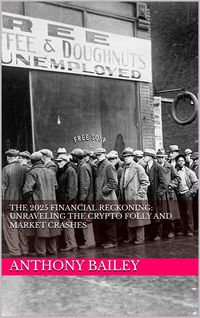 Produktbild: The 2025 Financial Reckoning: Unraveling the Crypto Folly and Market Crashes