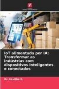 Produktbild: IoT alimentada por IA: Transformar as ind&uacute;strias com dispositivos inteligentes e conectados