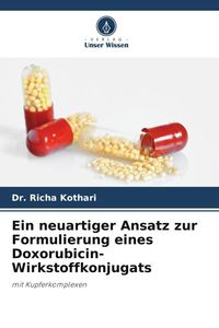 Produktbild: Ein neuartiger Ansatz zur Formulierung eines Doxorubicin-Wirkstoffkonjugats