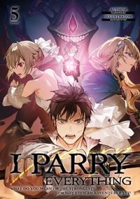 Produktbild: I Parry Everything: What Do You Mean I'm the Strongest? I'm Not Even an Adventurer Yet! Volume 5