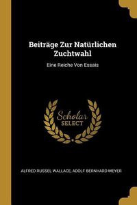 Bild vom Artikel Beiträge Zur Natürlichen Zuchtwahl: Eine Reiche Von Essais vom Autor Alfred Russel Wallace