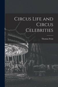 Produktbild: Circus Life and Circus Celebrities